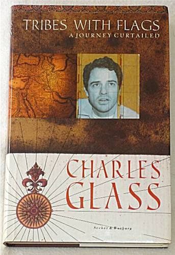 Tribes with Flags: a Journey Curtailed by Charles Glass