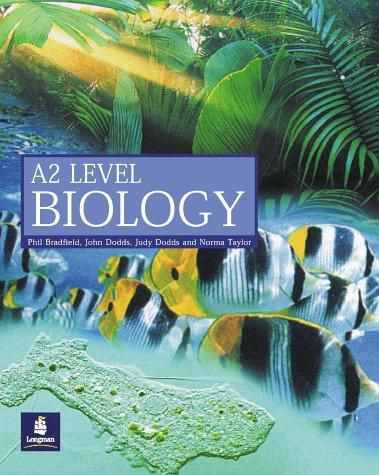 A2 Level Biology by Phil Bradfield and Philip Bradfield and John Dodds and Judy Dodds