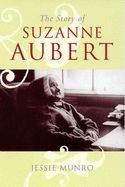 The Story of Suzanne Aubert (Bridget Williams Books) by Jessie Munro