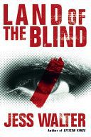 Land of the Blind by Jess Walter