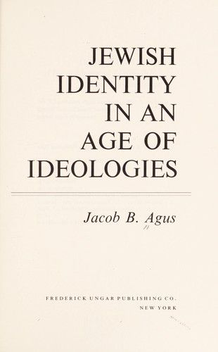 Jewish Identity in An Age of Ideologies by Jacob Bernard Agus