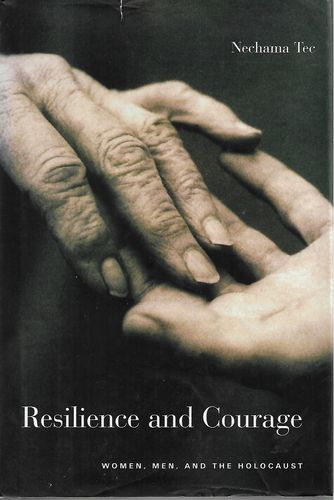 Resilience And Courage: Women, Men, And the Holocaust by Nechama Tec