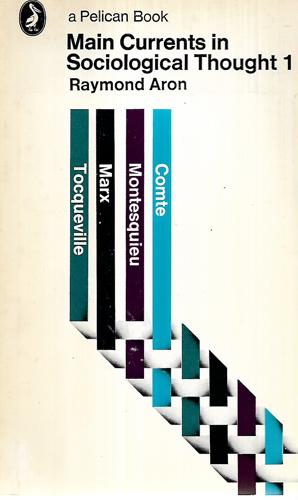 Main Currents in Sociological Thought 1 by Raymond Aron