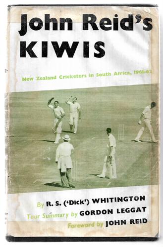 John Reid's Kiwis: New Zealand Cricketers in South Africa 1961 - 62 by R. S. Whitington