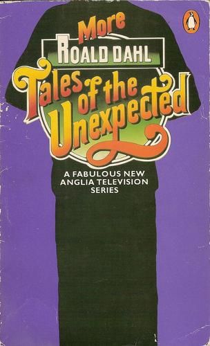 More Tales of the Unexpected by Roald Dahl