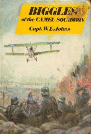 Biggles of the Camel Squadron by W. E. Johns