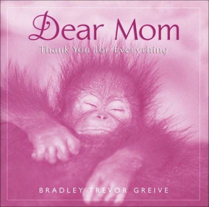 Dear Mom Thank You For Everything by Bradley Trevor Greive