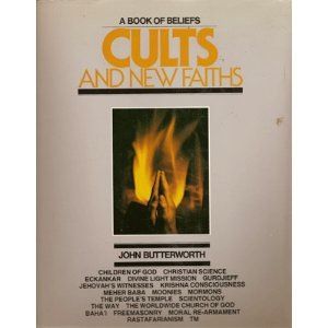 Cults And New Faiths: And New Faiths : a Book of Beliefs by John Butterworth