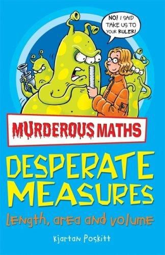 Desperate Measures: Murderous Maths by Kjartan Poskitt