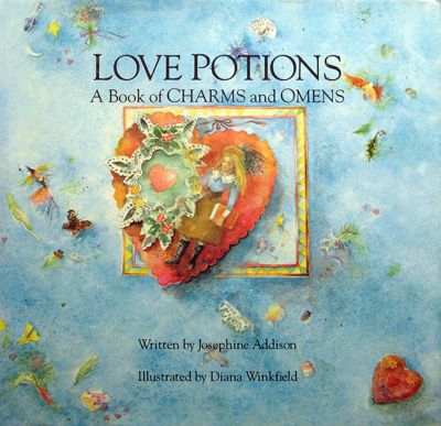 Love Potions: a Book of Charms And Omens by Josephine Addison