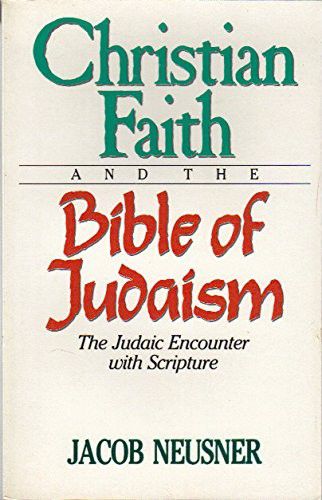 Christian Faith And the Bible of Judaism by Jacob Neusner