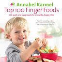 Top 100 Finger Foods: 100 Quick And Easy Meals for a Healthy, Happy Child by Annabel Karmel