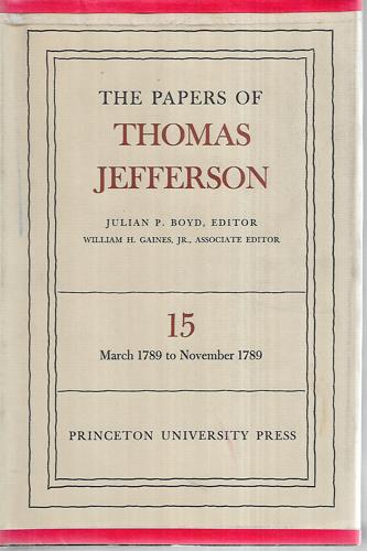 The Papers of Thomas Jefferson - Volume 15 - March 1789 To November 1789 by Julian P. Boyd and Thomas Jefferson