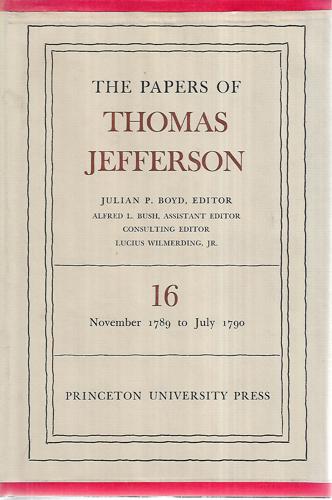 The Papers of Thomas Jefferson - Volume 16 - November 1789 To July 1790 by Thomas Jefferson
