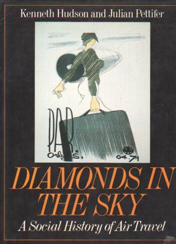 Diamonds in the Sky: Social History of Air Travel by Kenneth Hudson and Julian Pettifer