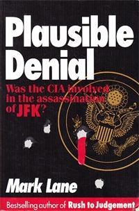 Plausible Denial: Was the Cia Involved in the Assassination of Jfk? by Mark Lane