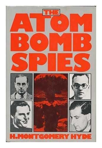 The Atom Bomb Spies by H. Montgomery Hyde