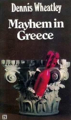 Mayhem in Greece by Dennis Wheatley