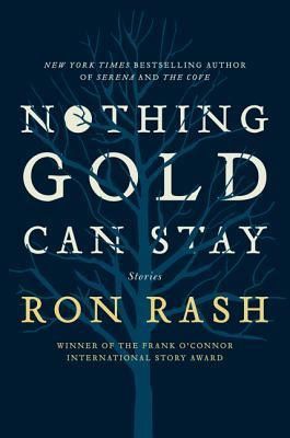 Nothing gold can stay by Ron Rash