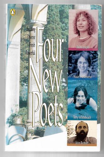 Four New Poets: John Bennett, Susan Hawthorne, Beate Josephi, Terry Whitebeach by John Bennett and Susan Hawthorne and Beate Josephi and Terry Whitebeach