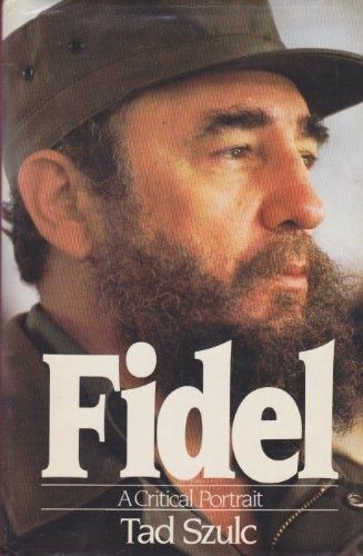 Fidel: a Critical Portrait by Tad Szulc