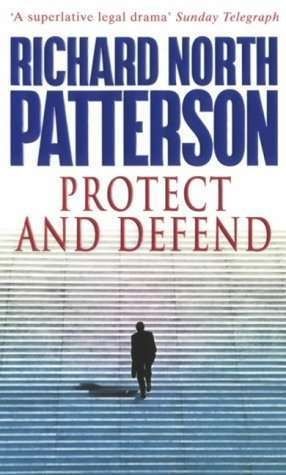 Protect and Defend by Richard North Patterson