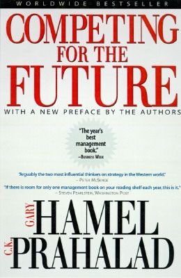 Competing for the Future by Gary Hamel and C.K. Prahalad