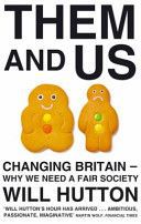 Them And Us: Changing Britain - Why We Need a Fair Society by Will Hutton