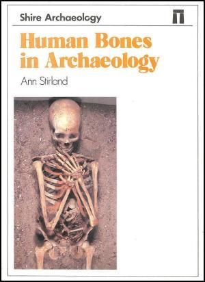 Human Bones in Archaeology by A. J. Stirland