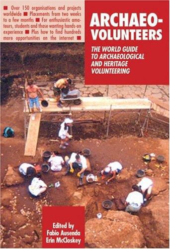 Archaeo-Volunteers: the World Guide To Archaeological And Heritage Volunteering by Fabio Ausenda and Erin McCloskey