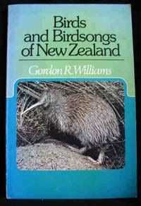 Birds And Birdsongs of New Zealand by Gordon R. Williams