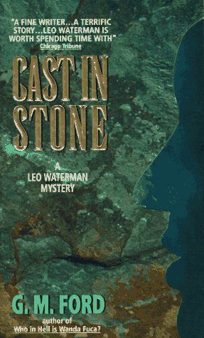 Cast In Stone by G. M. Ford