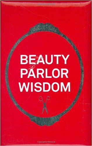 Beauty Parlor Wisdom by Risa Mickenberg