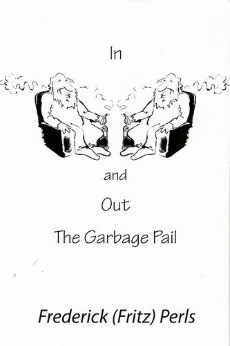 In and Out the Garbage Pail by Frederick S. Perls