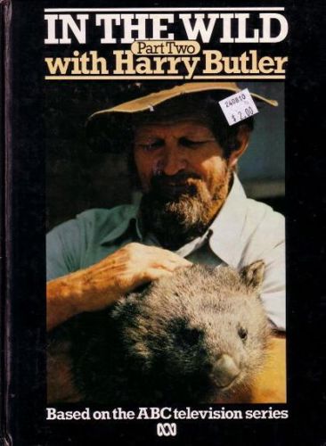 In The Wild (Part Two) With Harry Butler. by Harry Butler