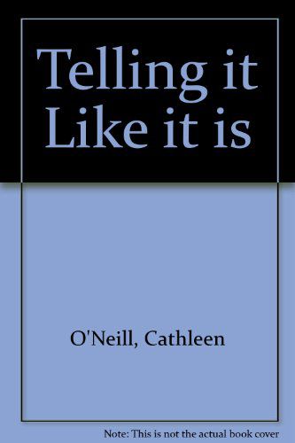 Telling It Like It Is by Cathleen O'Neill