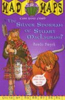 The Silver Sporran of Stuart Maclauran (Mad Maps) by Bambi Smyth