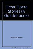 Great Opera Stories: the Perfect Introduction To the Magical World of Opera by Jeremy Harwood