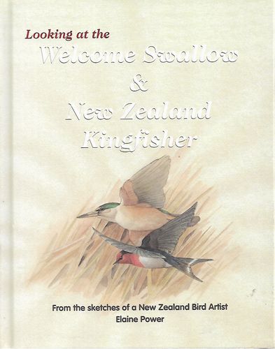 Looking At the Welcome Swallow & New Zealand Kingfisher - From the Sketches of a New Zealand Bird Artist by Elaine Power