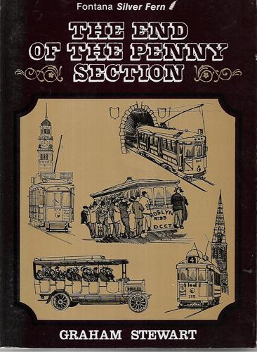 The End of the Penny Section - a History of Urban Transport in New Zealand by Graham Stewart