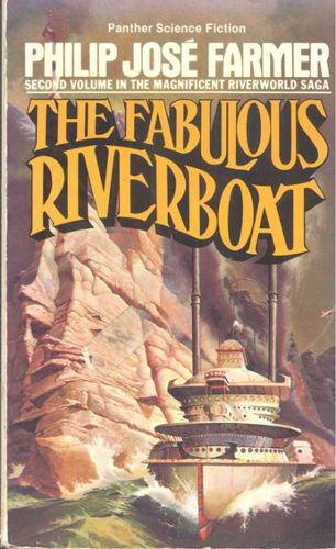 The Fabulous Riverboat by Philip Jose Farmer