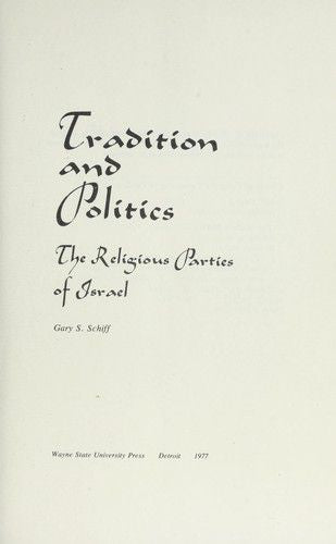 Tradition And Politics: the Religious Parties of Israel by Gary S. Schiff