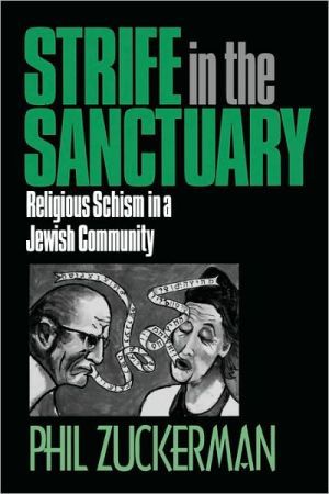 Strife in the Sanctuary: Religious Schism in a Jewish Community by Phil Zuckerman