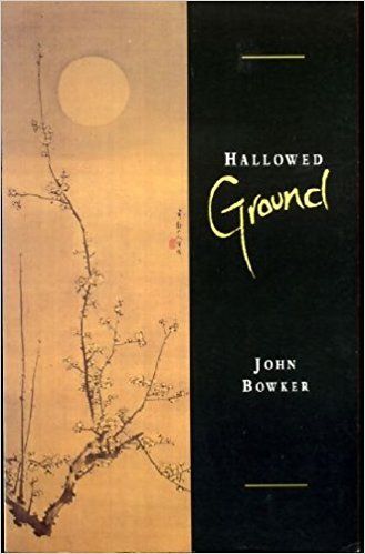 Hallowed Ground: Religions And the Poetry of Place by John Westerdale Bowker