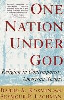 One Nation Under God : Religion in Contemporary American Society by Barry A. Kosmin and Seymour P. Lachman