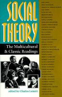 Social Theory: the Multicultural And Classic Readings by Prof Charles Lemert