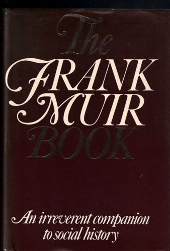 Frank Muir Book: An Irreverent Companion To Social History by Frank Muir