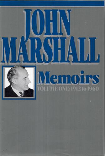 John Marshall: Memoirs - Volume One - 1912 To 1960 by John Marshall