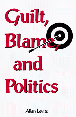 Guilt, Blame, and Politics by Allan Levite