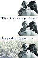 The Crossley Baby by Jacqueline Carey